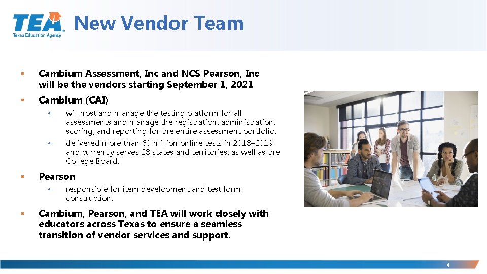 New Vendor Team § Cambium Assessment, Inc and NCS Pearson, Inc will be the