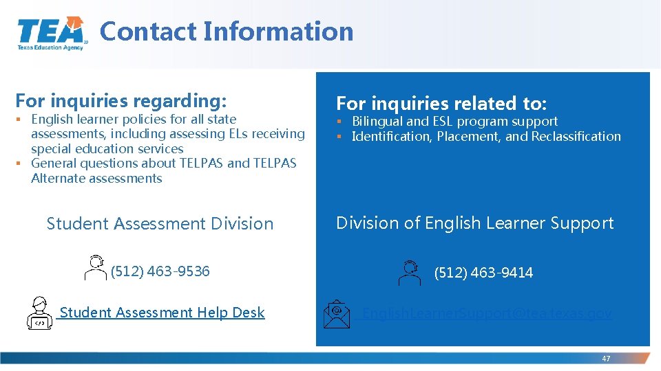 Contact Information For inquiries regarding: § English learner policies for all state assessments, including