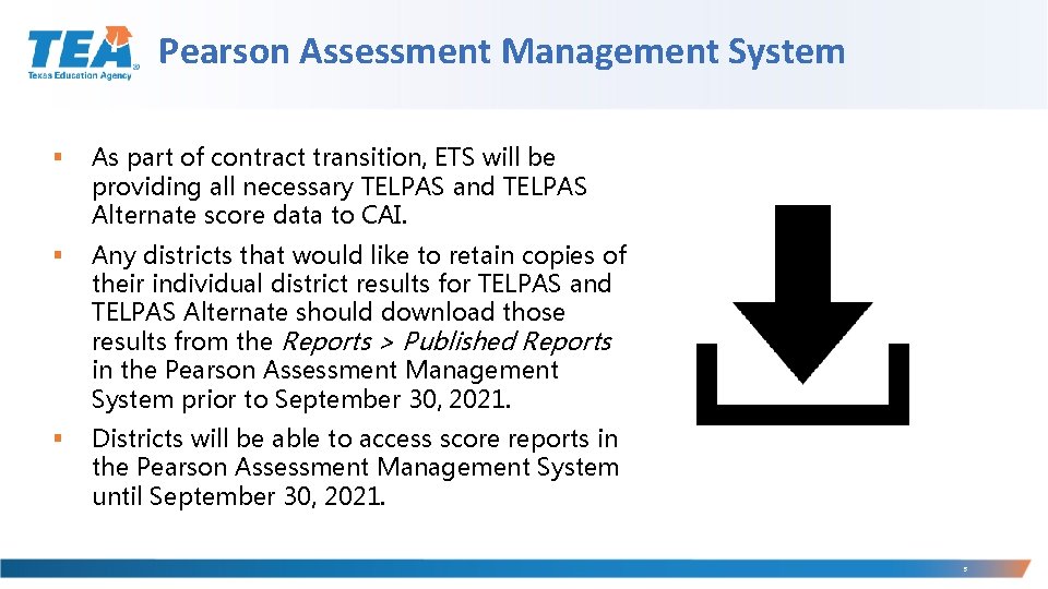 Pearson Assessment Management System § As part of contract transition, ETS will be providing