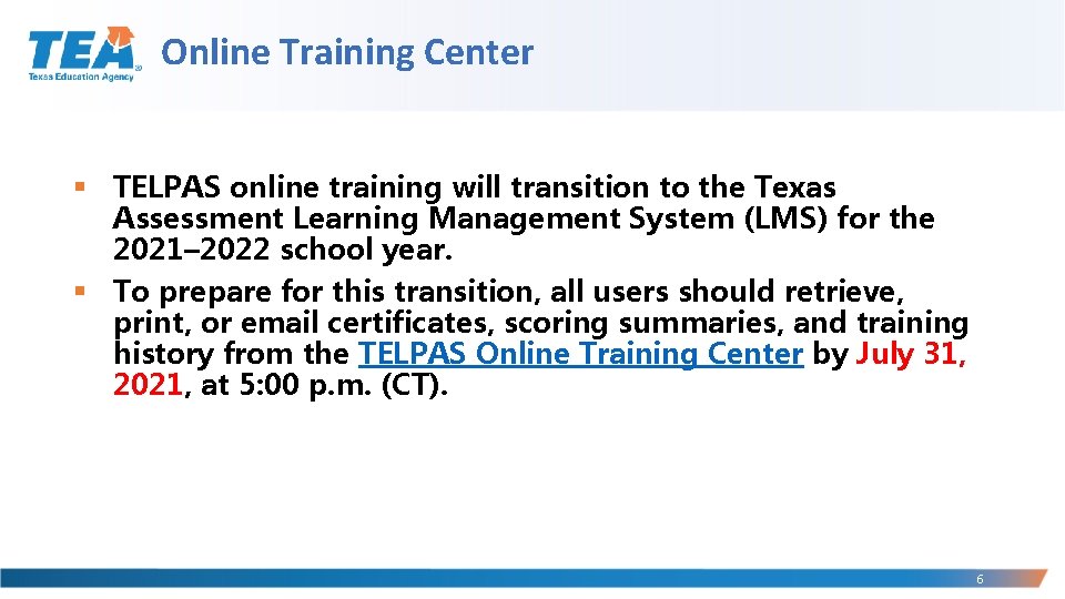 Online Training Center § TELPAS online training will transition to the Texas Assessment Learning