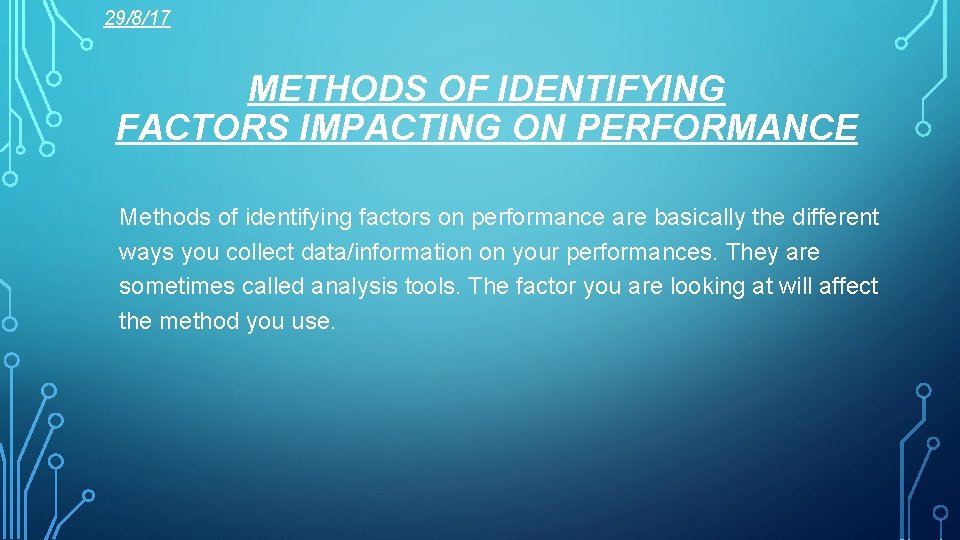 29/8/17 METHODS OF IDENTIFYING FACTORS IMPACTING ON PERFORMANCE Methods of identifying factors on performance