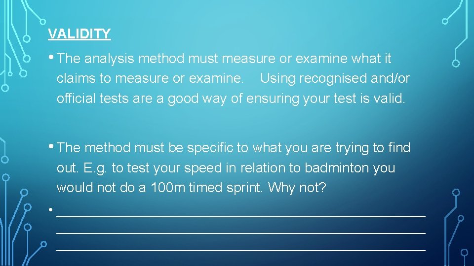 VALIDITY • The analysis method must measure or examine what it claims to measure