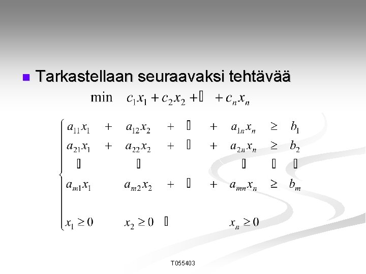 n Tarkastellaan seuraavaksi tehtävää T 055403 