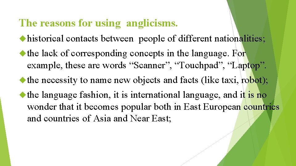 The reasons for using anglicisms. historical contacts between people of different nationalities; the lack