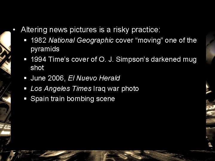  • Altering news pictures is a risky practice: § 1982 National Geographic cover