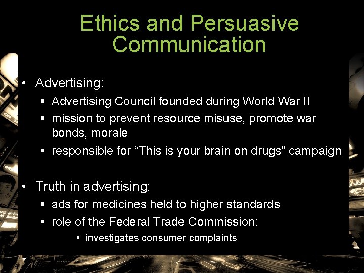 Ethics and Persuasive Communication • Advertising: § Advertising Council founded during World War II