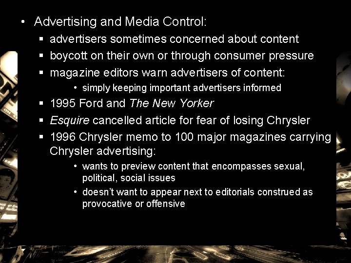  • Advertising and Media Control: § advertisers sometimes concerned about content § boycott