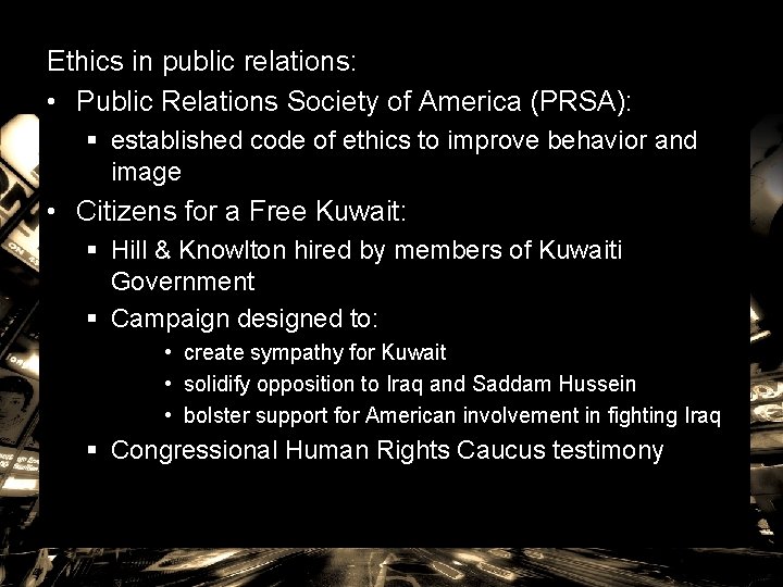 Ethics in public relations: • Public Relations Society of America (PRSA): § established code