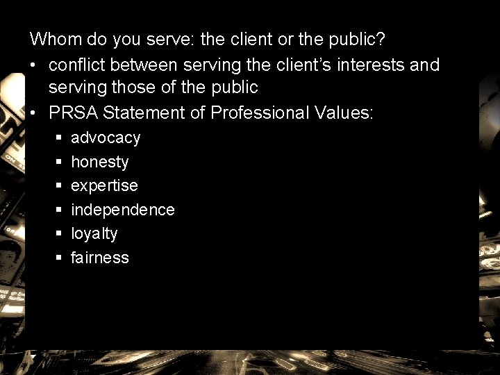 Whom do you serve: the client or the public? • conflict between serving the