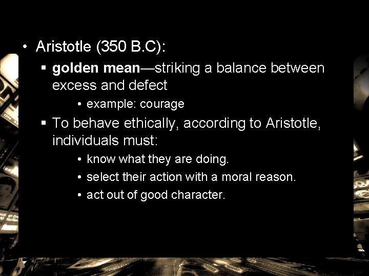  • Aristotle (350 B. C): § golden mean—striking a balance between excess and