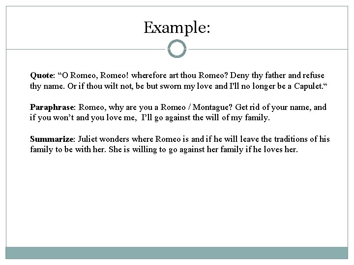 Example: Quote: “O Romeo, Romeo! wherefore art thou Romeo? Deny thy father and refuse Example: Quote: “O Romeo, Romeo! wherefore art thou Romeo? Deny thy father and refuse