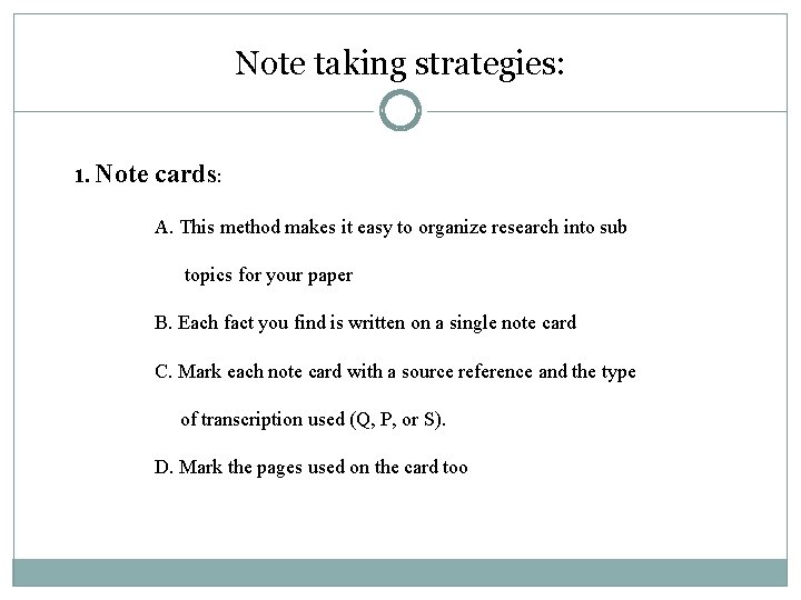 Note taking strategies: 1. Note cards: A. This method makes it easy to organize Note taking strategies: 1. Note cards: A. This method makes it easy to organize