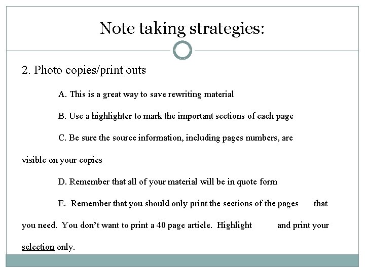 Note taking strategies: 2. Photo copies/print outs A. This is a great way to Note taking strategies: 2. Photo copies/print outs A. This is a great way to