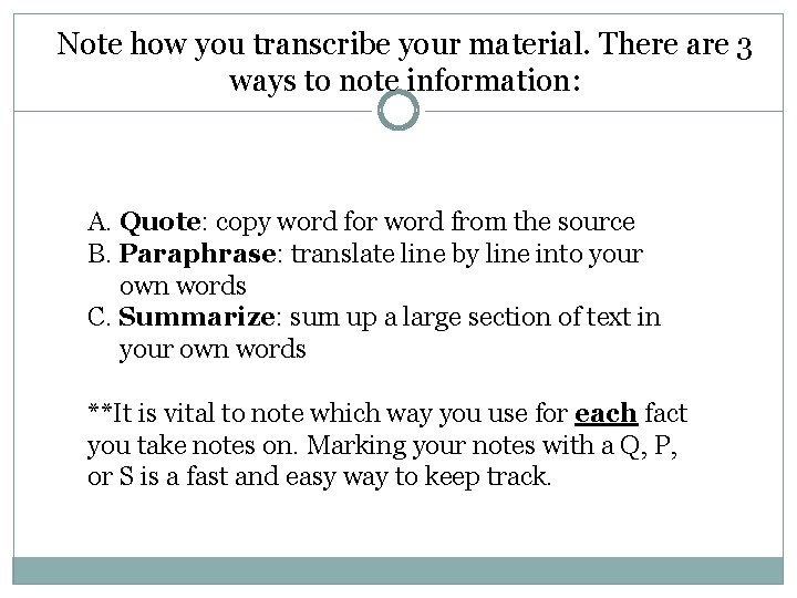 Note how you transcribe your material. There are 3 ways to note information: A. Note how you transcribe your material. There are 3 ways to note information: A.