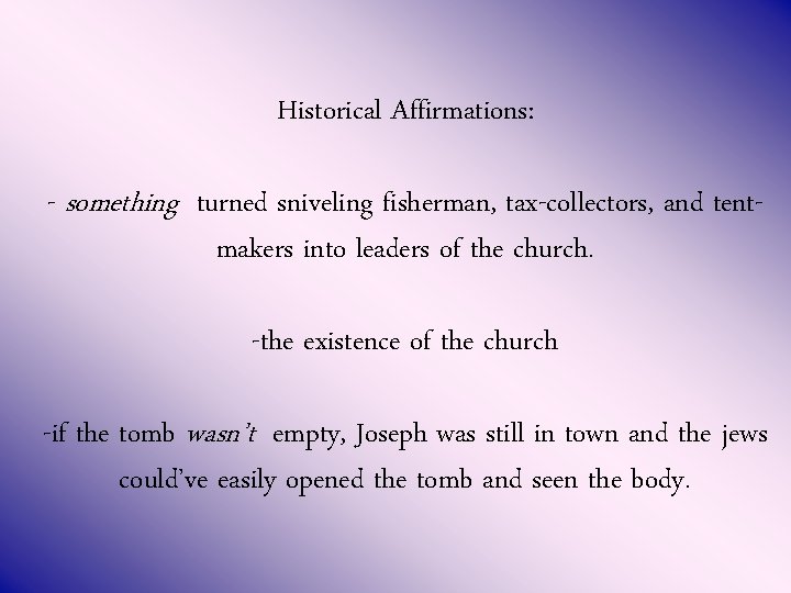 Historical Affirmations: - something turned sniveling fisherman, tax-collectors, and tentmakers into leaders of the