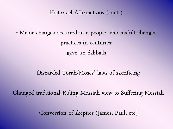 Historical Affirmations (cont. ): - Major changes occurred in a people who hadn’t changed