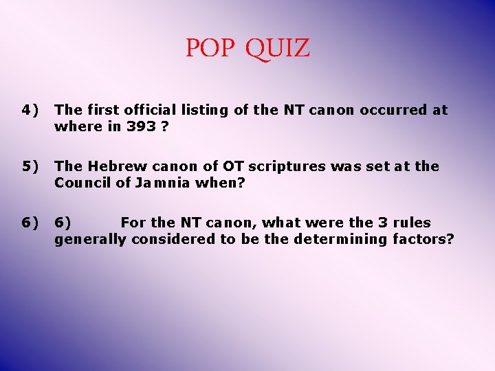 POP QUIZ 4) The first official listing of the NT canon occurred at where