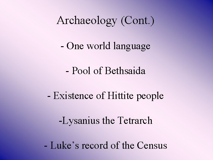 Archaeology (Cont. ) - One world language - Pool of Bethsaida - Existence of