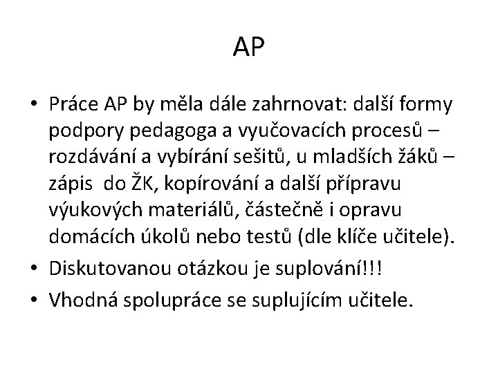 AP • Práce AP by měla dále zahrnovat: další formy podpory pedagoga a vyučovacích