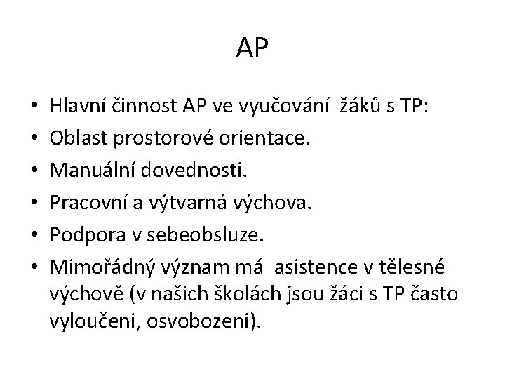 AP • • • Hlavní činnost AP ve vyučování žáků s TP: Oblast prostorové