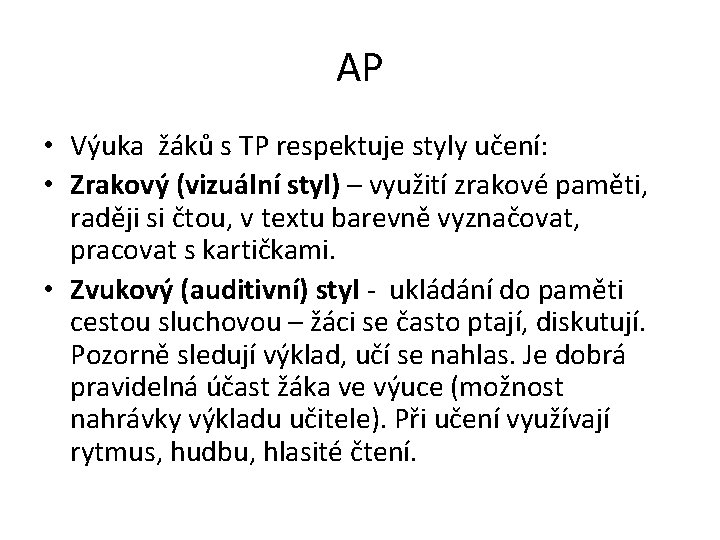 AP • Výuka žáků s TP respektuje styly učení: • Zrakový (vizuální styl) –