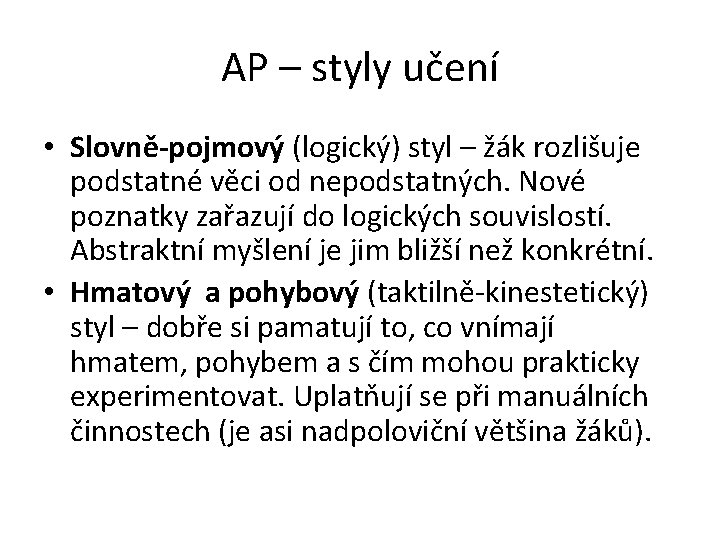 AP – styly učení • Slovně-pojmový (logický) styl – žák rozlišuje podstatné věci od