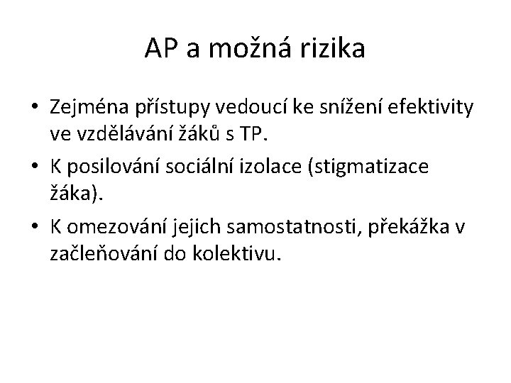 AP a možná rizika • Zejména přístupy vedoucí ke snížení efektivity ve vzdělávání žáků