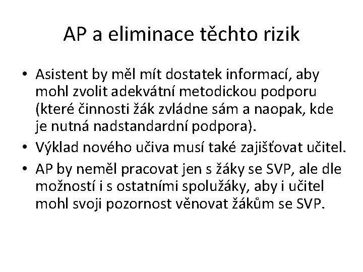 AP a eliminace těchto rizik • Asistent by měl mít dostatek informací, aby mohl
