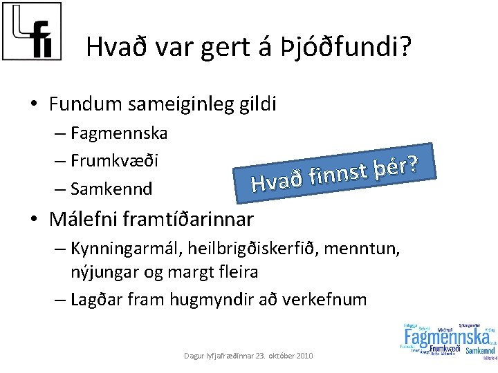 Hvað var gert á Þjóðfundi? • Fundum sameiginleg gildi – Fagmennska – Frumkvæði –