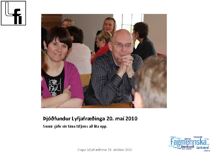 Þjóðfundur Lyfjafræðinga 20. maí 2010 Sumir gáfu sér tíma til þess að líta upp.