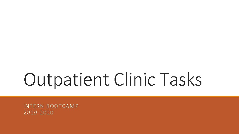 Outpatient Clinic Tasks INTERN BOOTCAMP 2019 -2020 