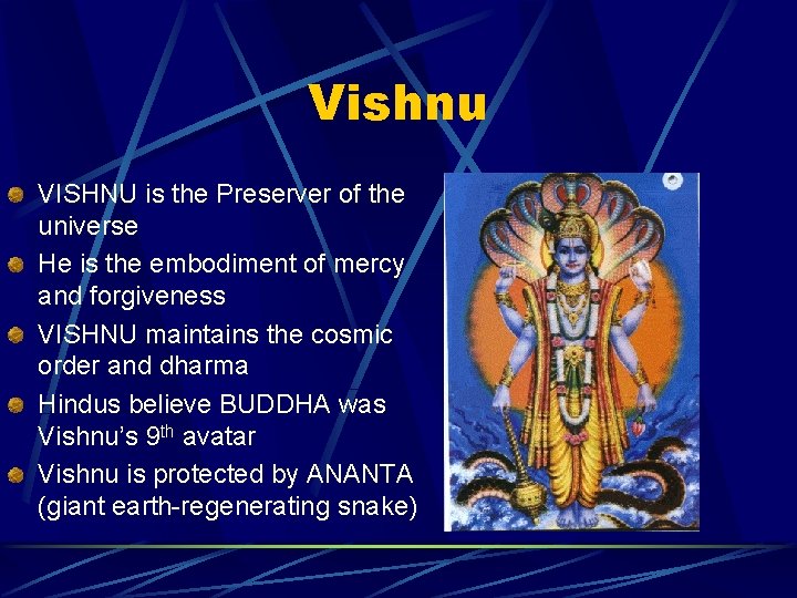 Vishnu VISHNU is the Preserver of the universe He is the embodiment of mercy