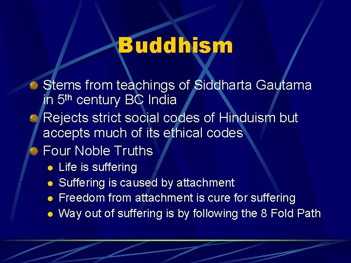Buddhism Stems from teachings of Siddharta Gautama in 5 th century BC India Rejects