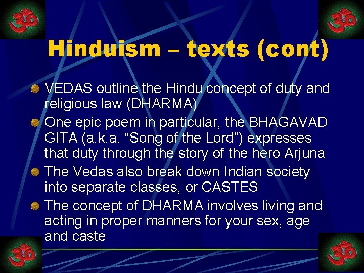 Hinduism – texts (cont) VEDAS outline the Hindu concept of duty and religious law