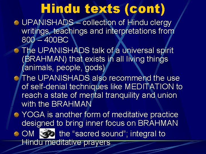 Hindu texts (cont) UPANISHADS – collection of Hindu clergy writings, teachings and interpretations from