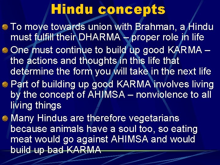 Hindu concepts To move towards union with Brahman, a Hindu must fulfill their DHARMA