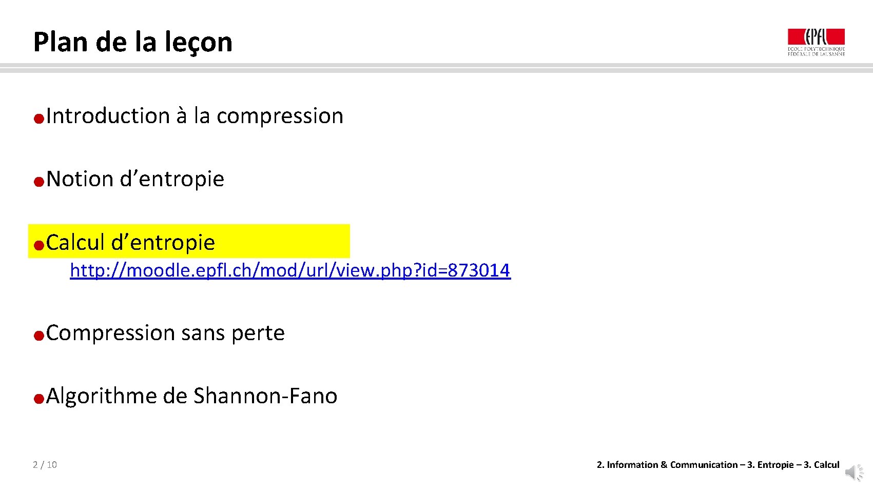 Plan de la leçon Introduction à la compression ● Notion d’entropie ● Calcul d’entropie