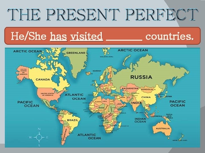 THE PRESENT PERFECT He/She has visited _______ countries. 