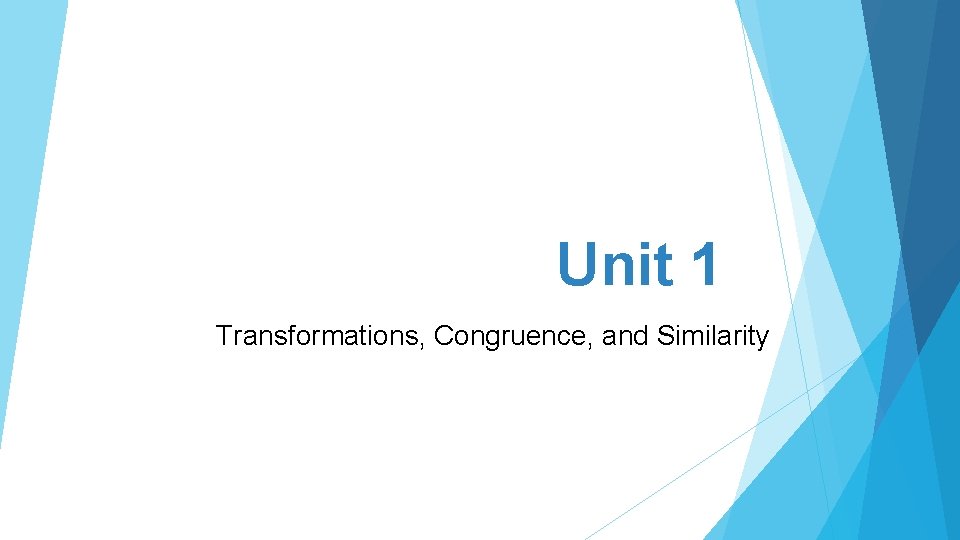 Unit 1 Transformations, Congruence, and Similarity 
