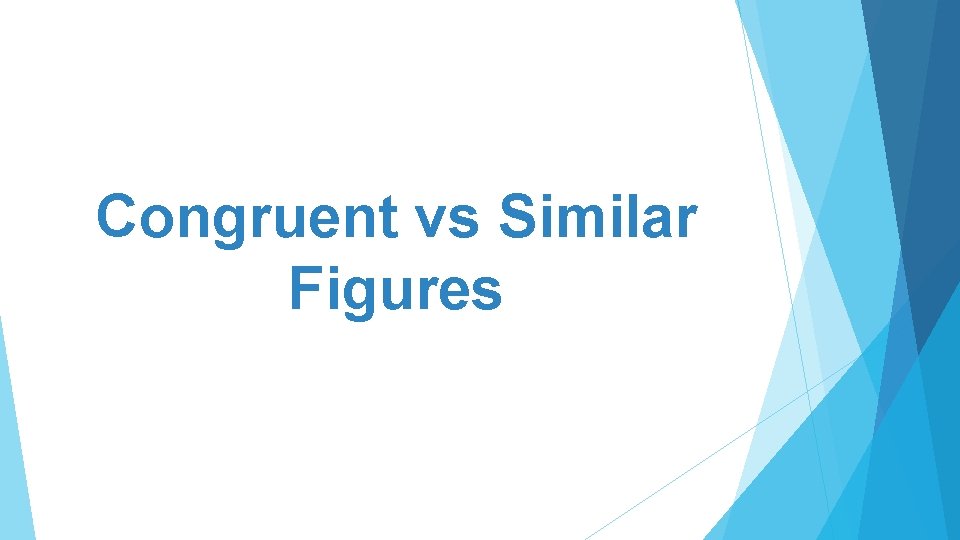Congruent vs Similar Figures 