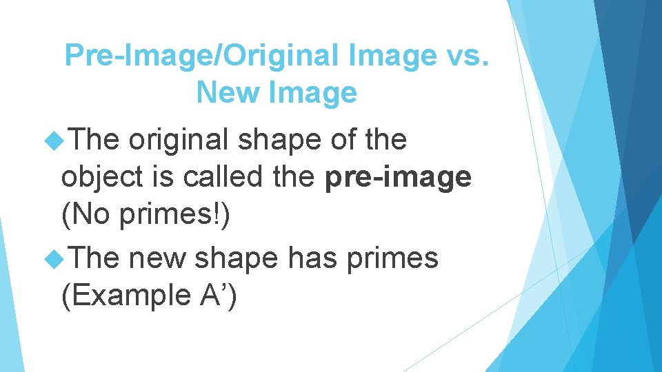 Pre-Image/Original Image vs. New Image The original shape of the object is called the