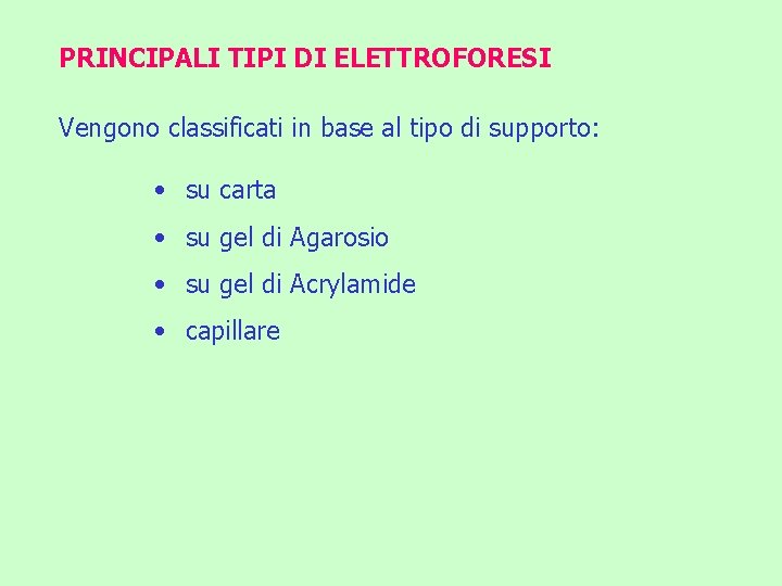 PRINCIPALI TIPI DI ELETTROFORESI Vengono classificati in base al tipo di supporto: • su