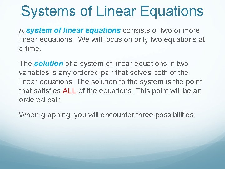 Systems of Linear Equations A system of linear equations consists of two or more