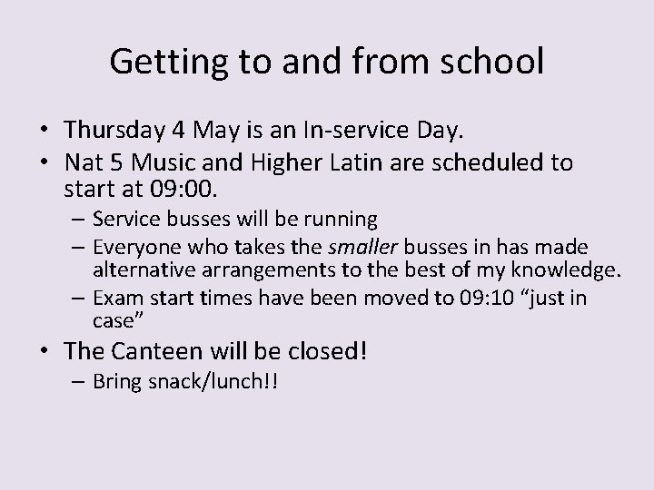 Getting to and from school • Thursday 4 May is an In-service Day. •