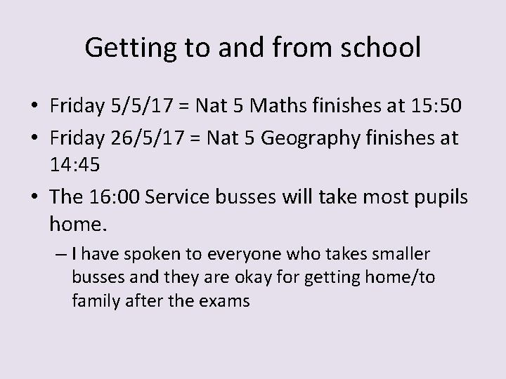 Getting to and from school • Friday 5/5/17 = Nat 5 Maths finishes at