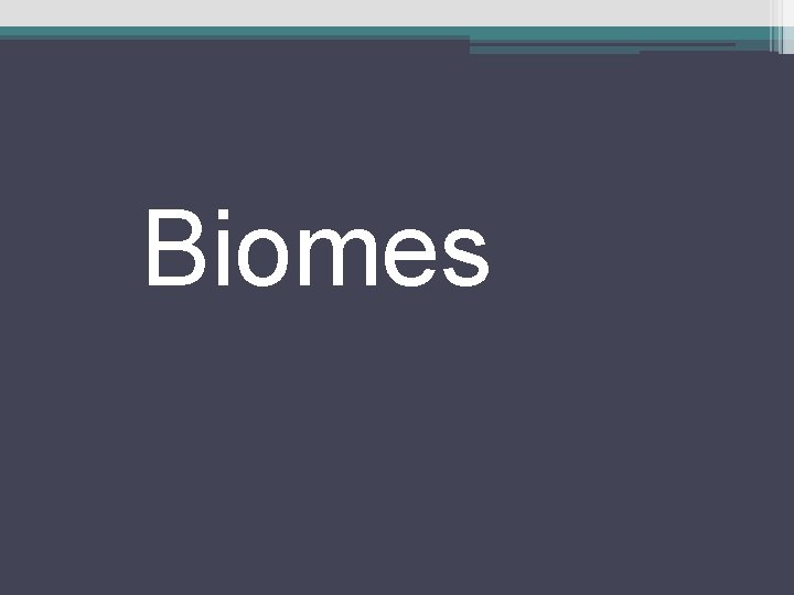 Biomes 