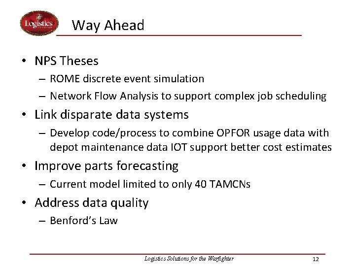 Way Ahead • NPS Theses – ROME discrete event simulation – Network Flow Analysis