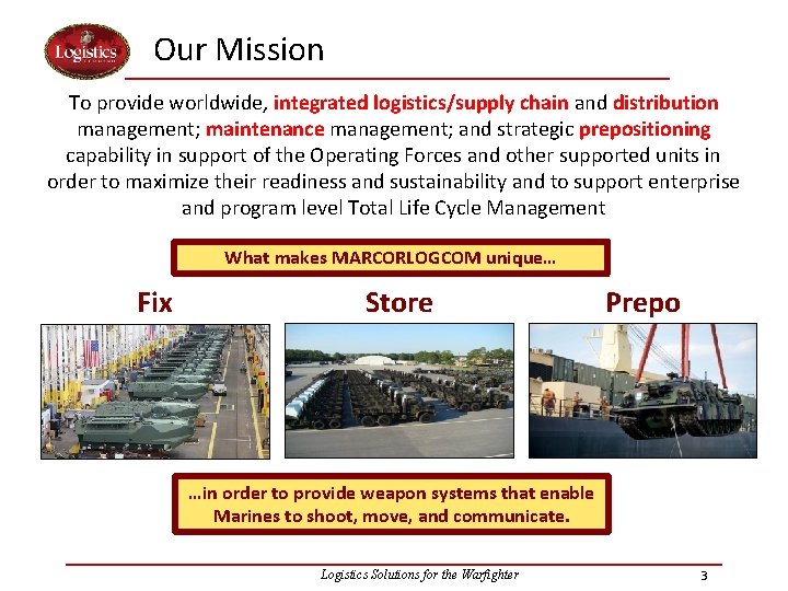 Our Mission To provide worldwide, integrated logistics/supply chain and distribution management; maintenance management; and