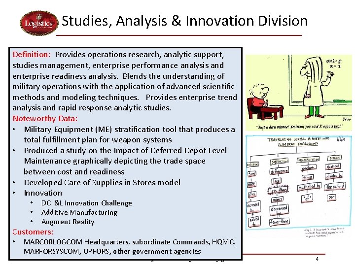 Studies, Analysis & Innovation Division Definition: Provides operations research, analytic support, studies management, enterprise