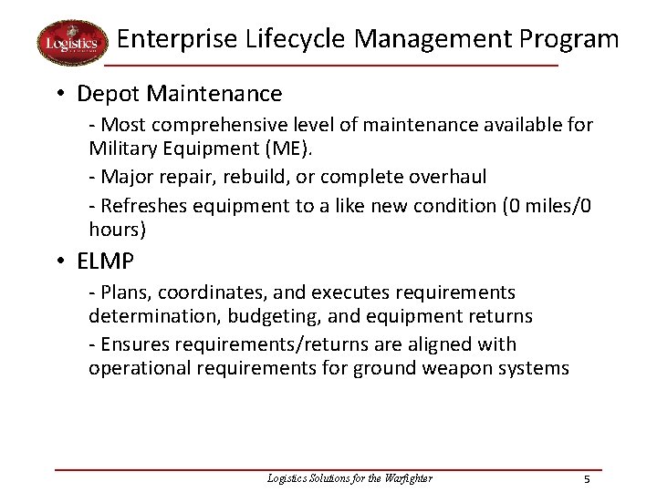 Enterprise Lifecycle Management Program • Depot Maintenance - Most comprehensive level of maintenance available